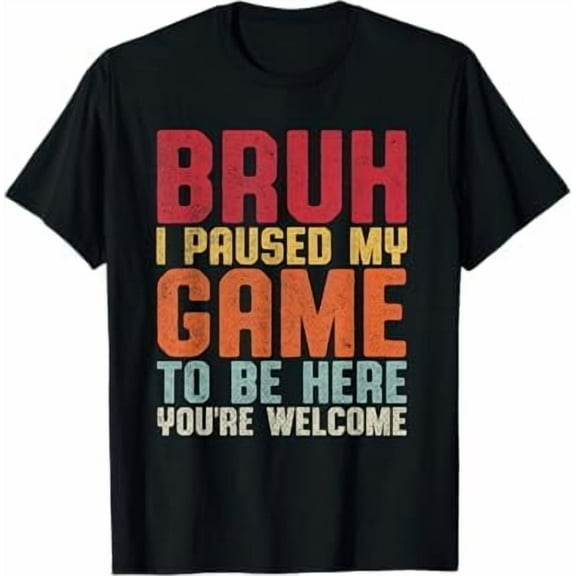 I Paused My Game to Be Here, Funny Retro Video Gaming Short Sleeve T-Shirt Graphic Tees Shirt Humor Joke for Gamer