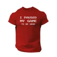 thumbnail image 1 of I Paused My Game to Be Here Funny Video Gamer Humor Joke for Men T-Shirt, 1 of 2