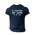 thumbnail image 1 of I Paused My Game to Be Here Funny Video Gamer Humor Joke for Men T-Shirt, 1 of 2