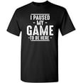thumbnail image 1 of I Paused My Game to Be Here Video Gamer Mens Retro Graphic Funny T Shirt, 1 of 3