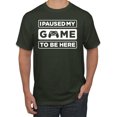 thumbnail image 1 of I Paused My Game to be Here Gaming Sports Men's Graphic T-Shirt, Forest Green, Medium, 1 of 3