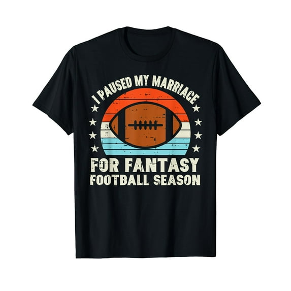 I Paused My Marriage For Fantasy Football Season Funny Men T-Shirt