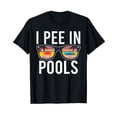 thumbnail image 1 of I Pee In Pools T-Shirt, 1 of 3