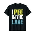 thumbnail image 1 of I Pee In The Lake Funny Summer Vacation T-Shirt, 1 of 5