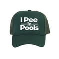 thumbnail image 1 of I Pee In The Pools Hat - Funny Trucker Hats For Men Women Silly Hats Forest Green, 1 of 2