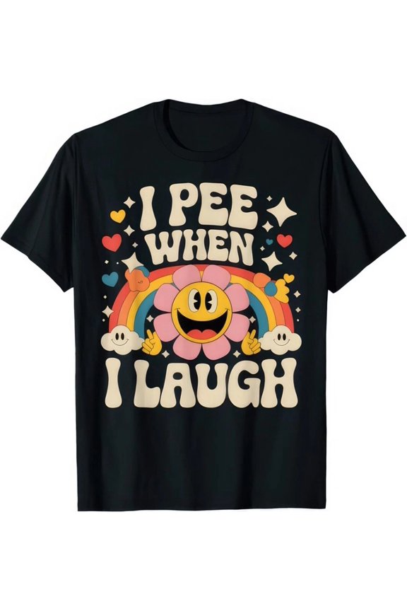 I Pee When I Laugh Funny Joke Humour T Shirt