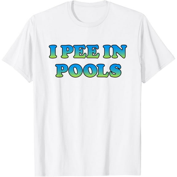 I Pee in Pools Funny Bachelor Party Phrase Joke Humor T-Shirt