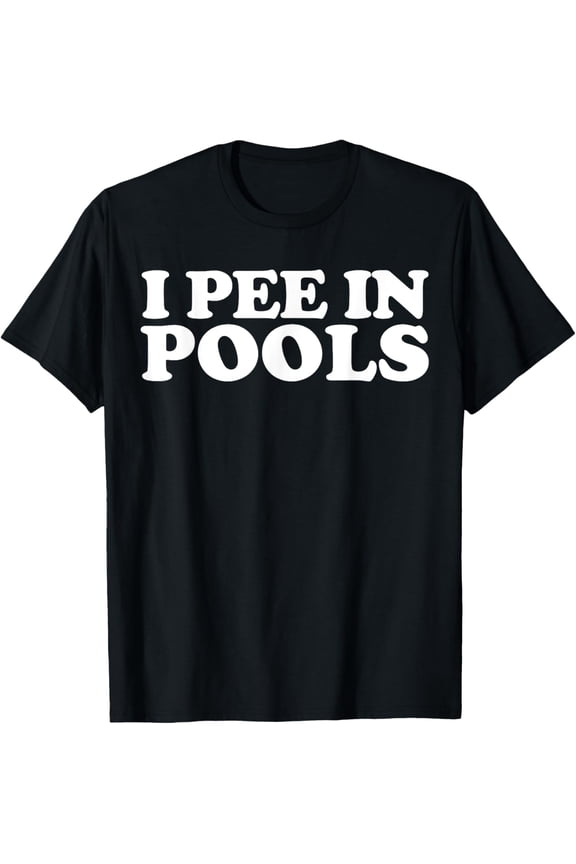 I Pee in Pools Funny Holiday I Pee in Pools T-ShirtMen's and women's gift, black and white T-shirt, size: Extra large S-4XL