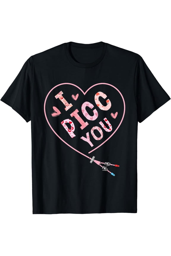 I Picc You Vascular Access Team ICU ER Nurse Valentines Day T-Shirt