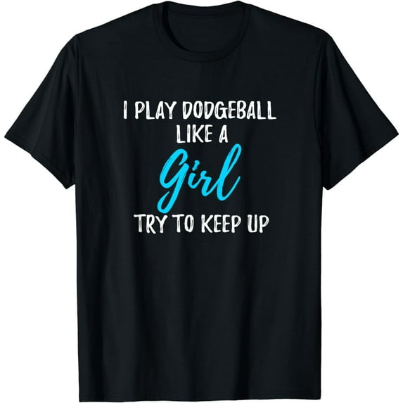 I Play Dodgeball Like A Girl T-Shirt Gift T-Shirt