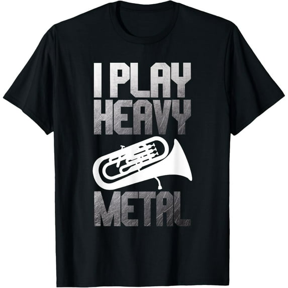 I Play Heavy Metal - Euphonium Euphoniumist Marching Band T-Shirt