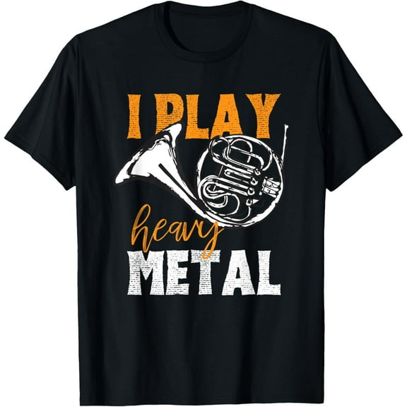 I Play Heavy Metal French Horn Player Funny Joke Design T-Shirt
