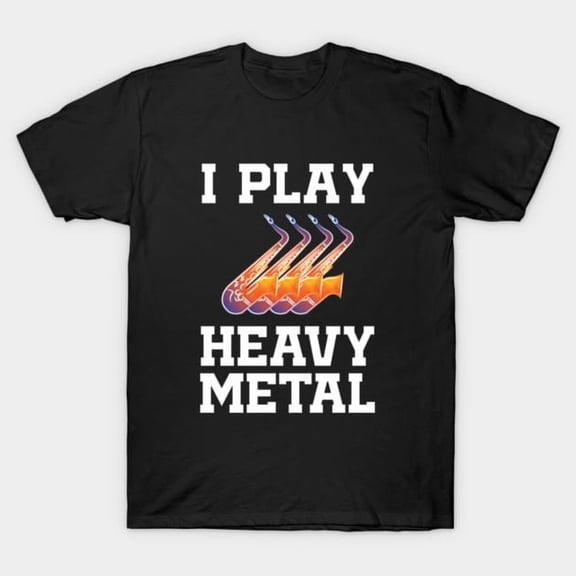 I Play Heavy Metal Saxophone Funny Musician Player Music Band Saxophonist Unisex T-Shirt