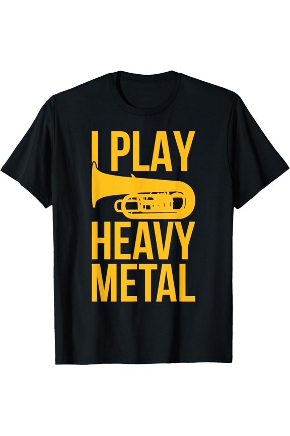 I Play Heavy Metal T-Shirt - Funny Tuba Player Band