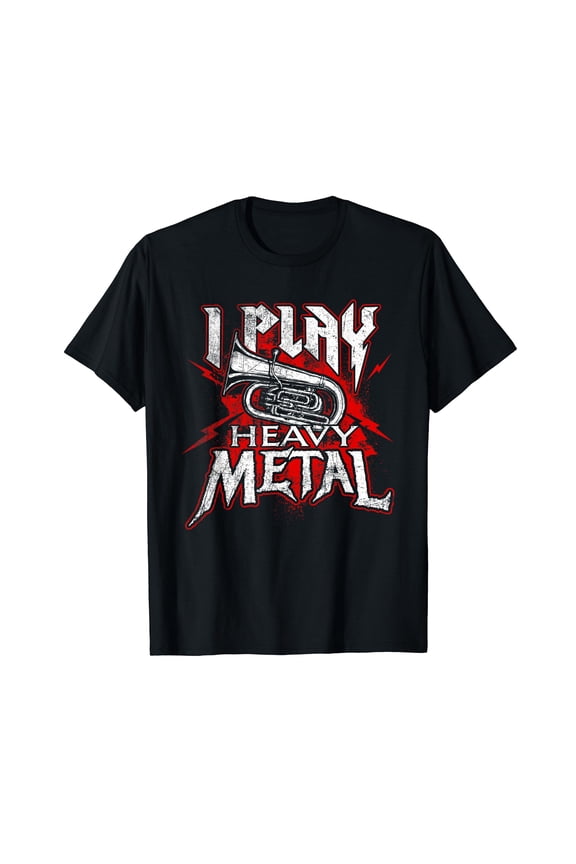 I Play Heavy Metal - Tuba Player & Marching Band T-Shirt T-Shirt