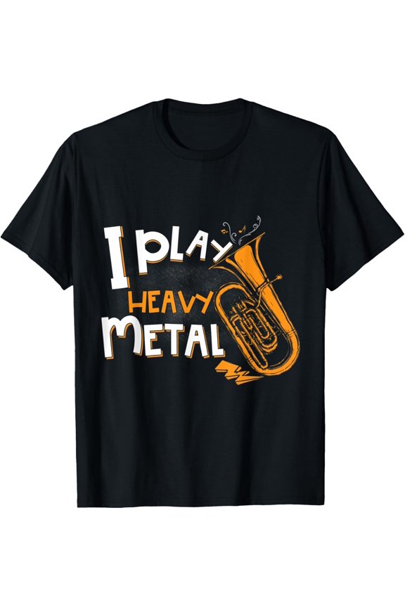 I Play Heavy Metal - Tuba Player T-Shirt