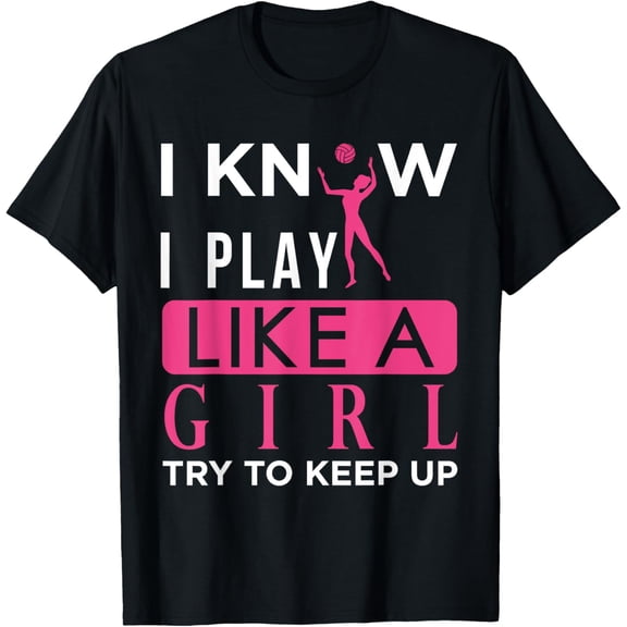 I Play Like A Girl Funny Volleyball Player Women Teen Girls T-Shirt