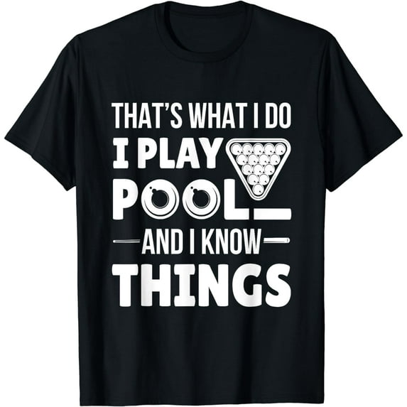 I Play Pool And I Know Things Funny Billiard Players Gift T-Shirt