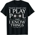thumbnail image 1 of I Play Pool And I Know Things Funny Billiard Players Gift T-Shirt, 1 of 3