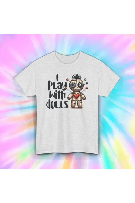 I Play With Dolls T-Shirt Fun Voodoo Doll Graphic Tee Cute And Quirky Unisex Tee