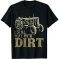 thumbnail image 1 of I Play with Dirt Funny Tractor Shirts for Farm Boys or Men, 1 of 5