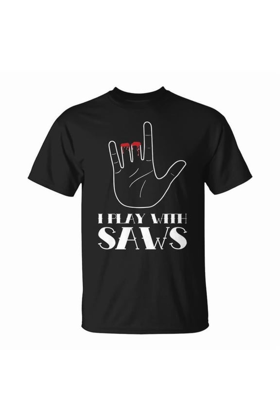 I Play with Saws Graphic Tee Unisex Adult Cotton Shirt for Woodworkers and Carpenters Funny Casual Wear Gift, Size S, Color Black