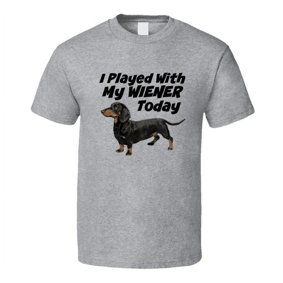 I Played With My Wiener Unisex Novelty T-Shirt Dachshund Dog Shirt New Clothing