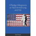 thumbnail image 1 of I Pledge Allegiance or Neil Armstrong and Me, (Paperback), 1 of 1