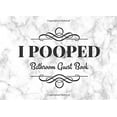 thumbnail image 1 of Pre-Owned I Pooped: Bathroom Guest Book ~ Funny House Warming Gift (Paperback) 1791673678, 1 of 1
