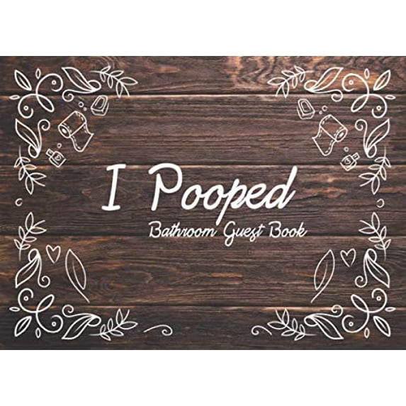 Pre-Owned I Pooped Bathroom Guest Book: House Warming Gift - Style Wood Paperback