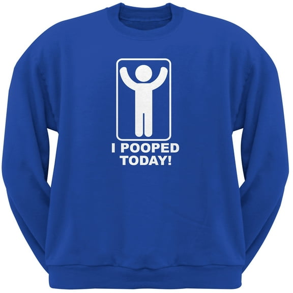 I Pooped Today Blue Adult Sweatshirt - Medium