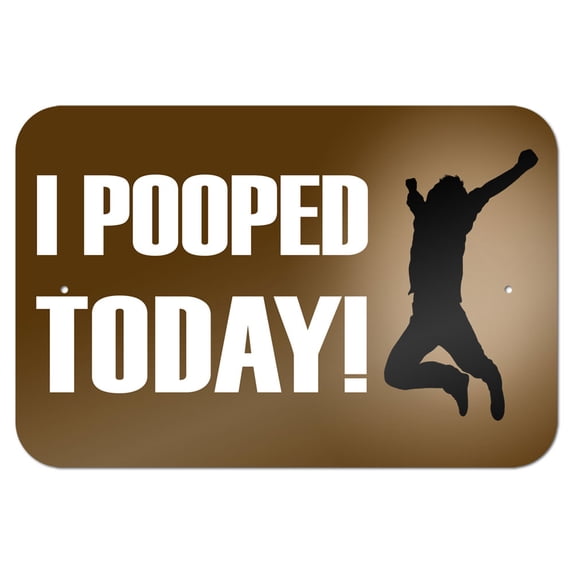I Pooped Today - Funny Jumping 9" x 6" Metal Sign
