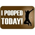 thumbnail image 1 of I Pooped Today - Funny Jumping Sign, 1 of 1