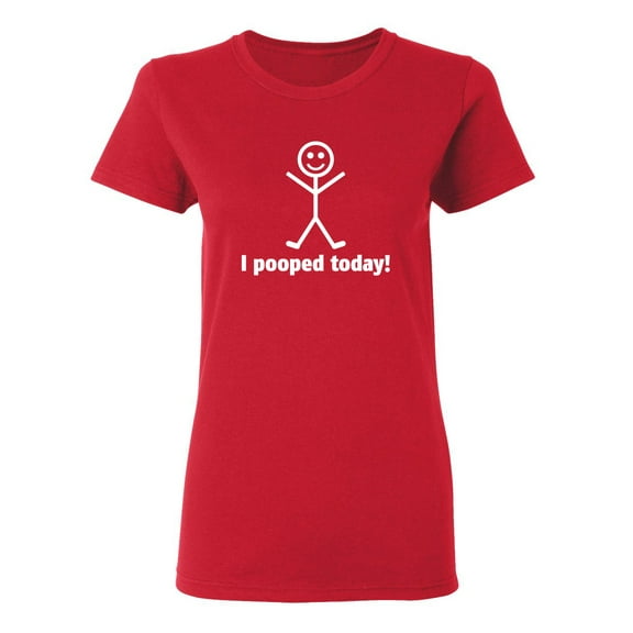I Pooped Today Sarcastic Novelty Gift Idea Adult Humor Funny Women's Casual Tees