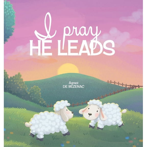 I Pray, He Leads, (Hardcover)