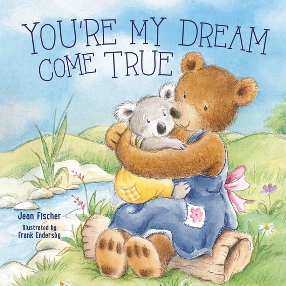 You're My Dream Come True: Building a Family Through Pregnancy, Adoption, and Foster (Board Book)