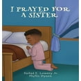 thumbnail image 1 of I Prayed For A Sister, (Hardcover), 1 of 1