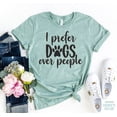 thumbnail image 1 of I Prefer Dogs Over People T-shirt Doggy Shirts Rescuer Gift Women's Adoption Top Pet Owner Tshirt Animal Lover Shirt, 1 of 3