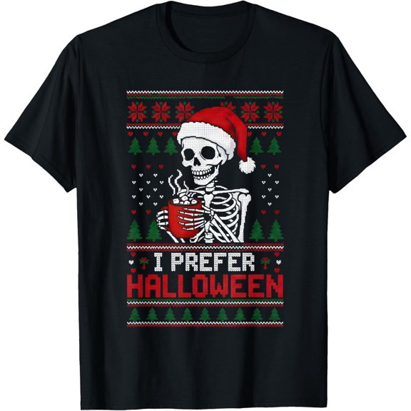 I Prefer Halloween Christmas Sweater Funny Holiday Xmas T-Shirt Unisex S-5XL Hot Trending Shirt Birthday Gift