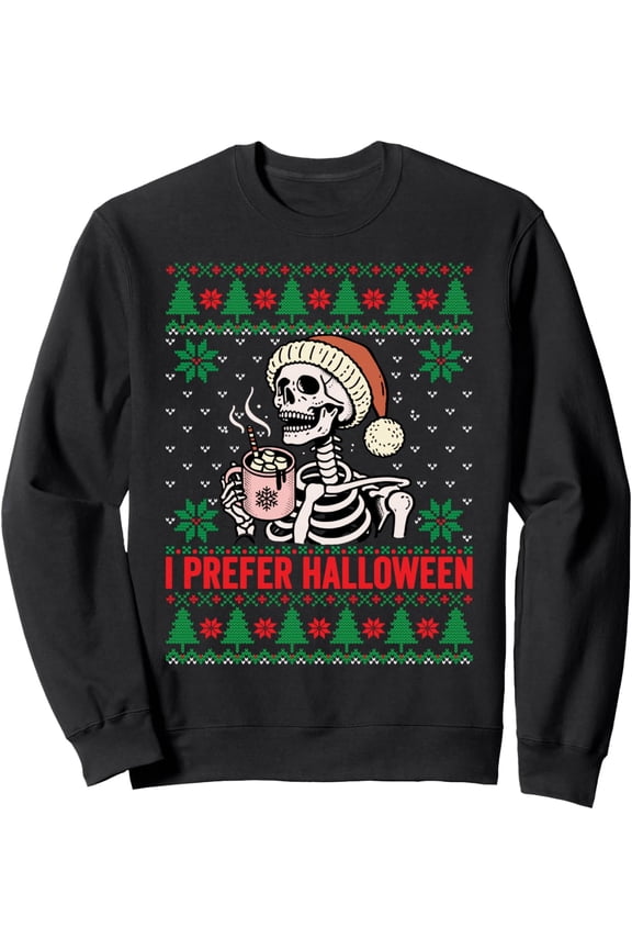 I Prefer Halloween Christmas Sweater Funny holiday Ugly xmas Sweatshirt