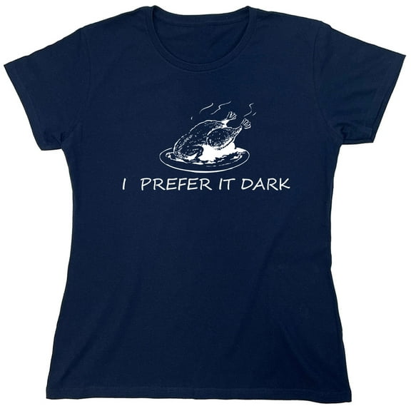 I Prefer It Dark Sarcastic Humor Novelty Funny Women's Casual Tees