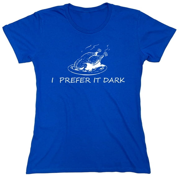 I Prefer It Dark Sarcastic Humor Novelty Funny Women's Casual Tees