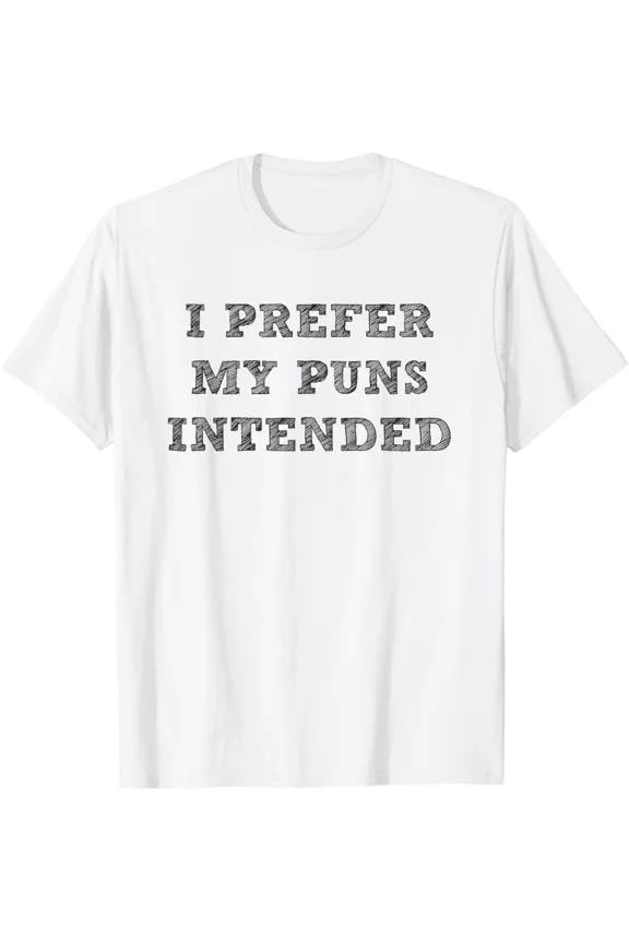 I Prefer My Puns Intended Funny Clever Humor Wordplay Style Unisex T-Shirt, up to size 5XL