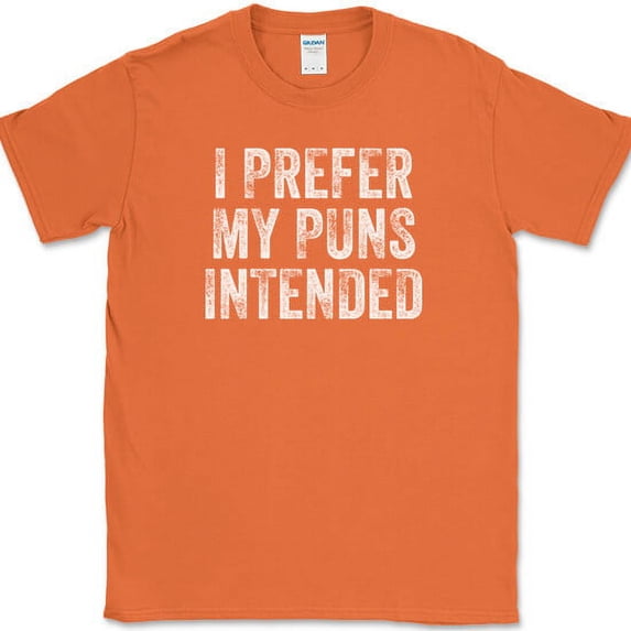 I Prefer My Puns Intended T-Shirt Funny Humor Joke Gift Novelty Tee - Orange, 4XL