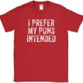 thumbnail image 1 of I Prefer My Puns Intended T-Shirt Funny Humor Joke Gift Novelty Tee - Red, S, 1 of 1