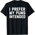 thumbnail image 1 of I Prefer My Puns Intended T-Shirt, 1 of 3