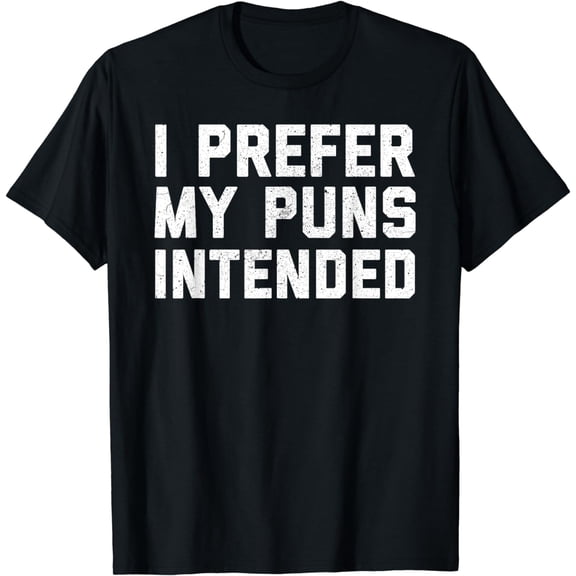 I Prefer My Puns Intended T-Shirt