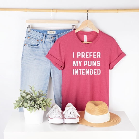 I Prefer My Puns Intended Tee, Puns T-Dad Joke Pun Quality Tee, Pun Quote F4891