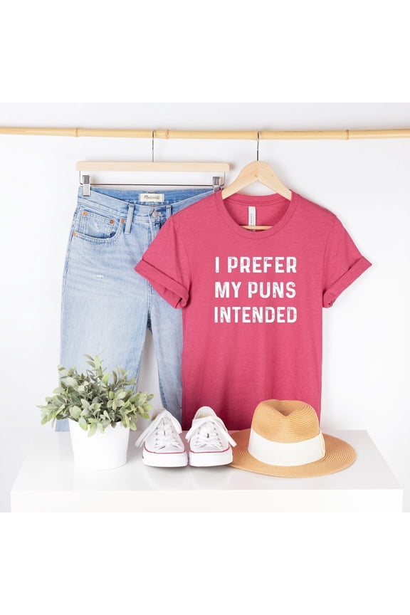 I Prefer My Puns Intended Tee, Puns T-Dad Joke Pun Quality Tee, Pun Quote F4891