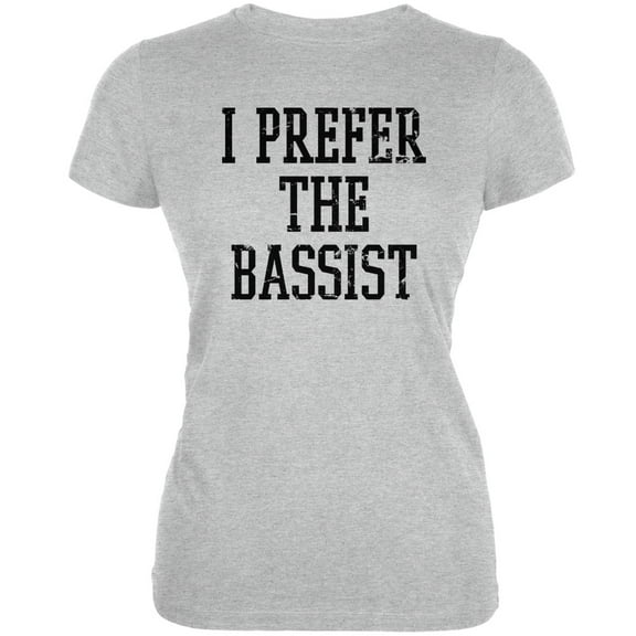 I Prefer The Bassist Heather Grey Juniors Soft T-Shirt - Small